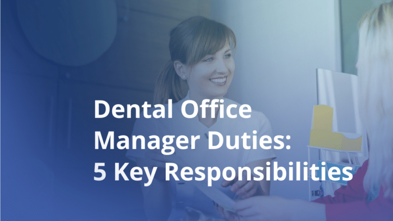 Dental Office Manager Duties: 5 Key Responsibilities